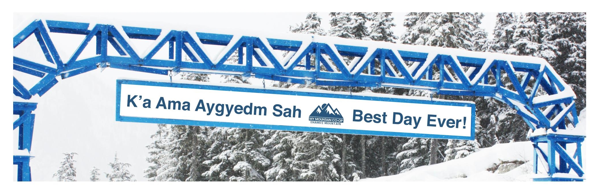 K'a Ama Aygyedm Sah - Best Day Ever sign. Sm’algyax language at Shames Mountain